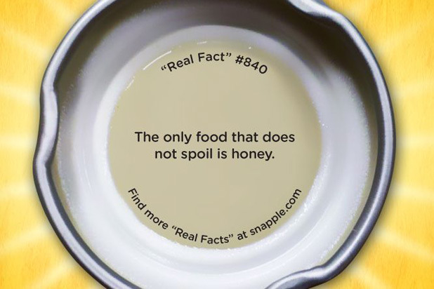 Snapple Real Fact No. 840: The Only Food That Does Not Spoil is Honey